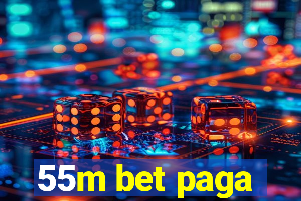 55m bet paga